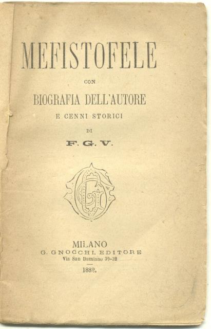 MEFISTOFELE. Con Biografia dell'autore. E cenni storici.