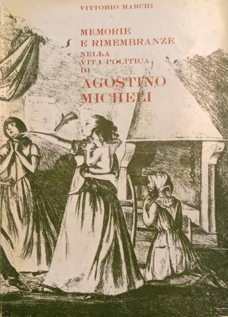 MEMORIE E RIMEMBRANZE NELLA VITA POLITICA DI AGOSTINO MICHELI.