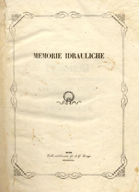 MEMORIE IDRAULICHE. Pensieri sopra la importante sistemazione del Fiume Adige, …