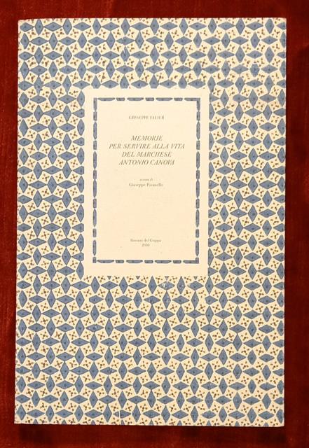 MEMORIE PER SERVIRE ALLA VITA DEL MARCHESE ANTONIO CANOVA. A …