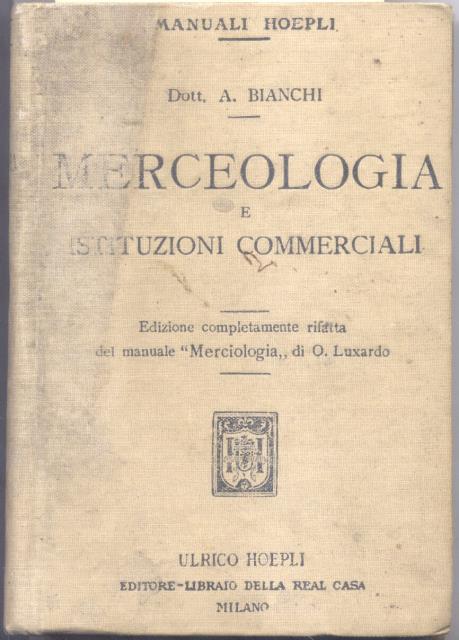 MERCEOLOGIA E ISTITUZIONI COMMERCIALI. Ad uso delle scuole di commercio.