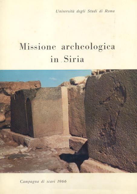 MISSIONE ARCHEOLOGICA ITALIANA IN SIRIA. Rapporto preliminare della campagna 1966 …