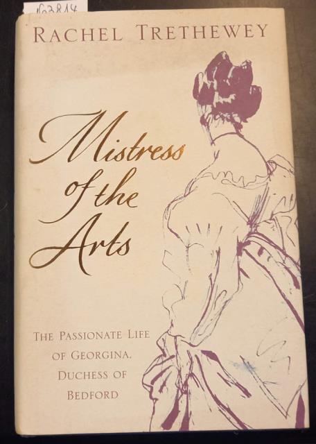 MISTRESS OF ARTS. The Passionate Life of Georgina, Duchess of …
