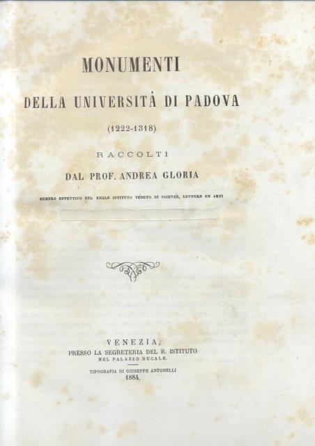 MONUMENTI DELLA UNIVERSITA' DI PADOVA, 1222-1318; 1318-1405. 1884-1888.