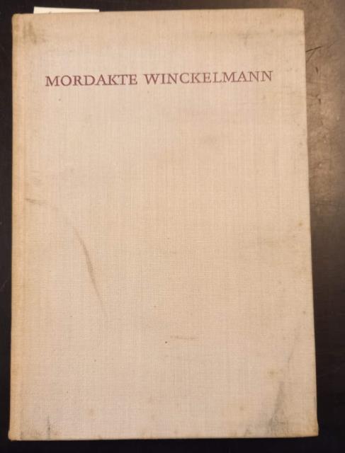 MORDAKTE WINCKELMANN. Die Originalakten des Kriminalprozesses gegen den Mörder Johann …