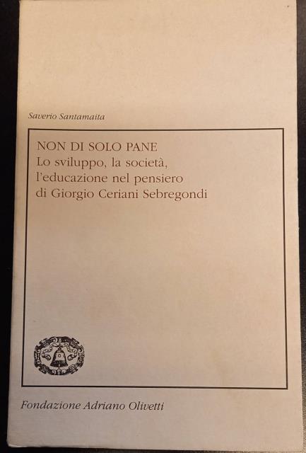 NON DI SOLO PANE. Lo sviluppo, la società, l'educazione nel …