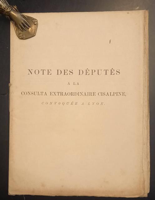 NOTE DES DÉPUTÉS A LA CONSULTA EXTRAORDINAIRE CISALPINE, CONVOQUÉE A …