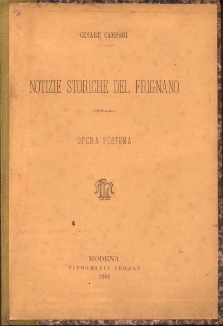 NOTIZIE STORICHE DEL FRIGNANO. Opera postuma.