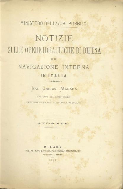 NOTIZIE SULLE OPERE IDRAULICHE DI DIFESA E DI NAVIGAZIONE INTERNA. …
