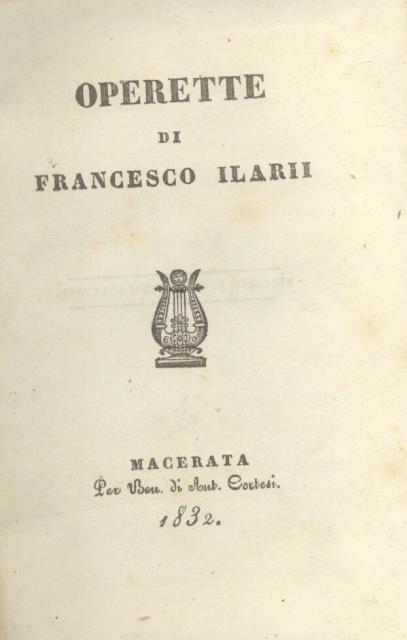 OPERETTE DI FRANCESCO ILARII. Volumi I e II. 1832-1845.