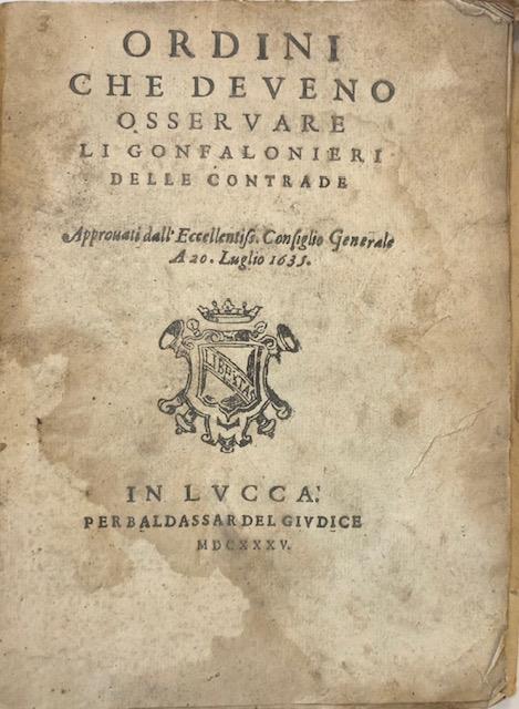 ORDINI CHE DEVONO OSSERVARE LI GONFALONIERI DELLE CONTRADE. Approvati dall'Eccellentiss. …