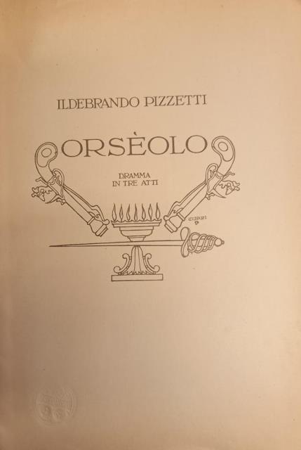 ORSEOLO (1935). Dramma in tre atti. Libretto d'opera per la …