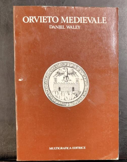 ORVIETO MEDIEVALE. Storia politica di una Città-Stato Italiana. 1157-1334.