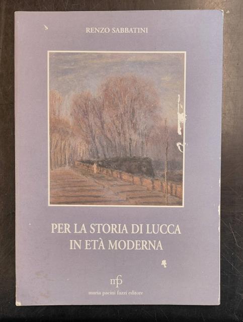 PER LA STORIA DI LUCCA IN ETA' MODERNA.