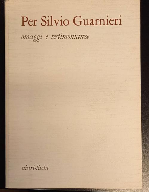PER SILVIO GUARNIERI. Omaggi e testimonianze.