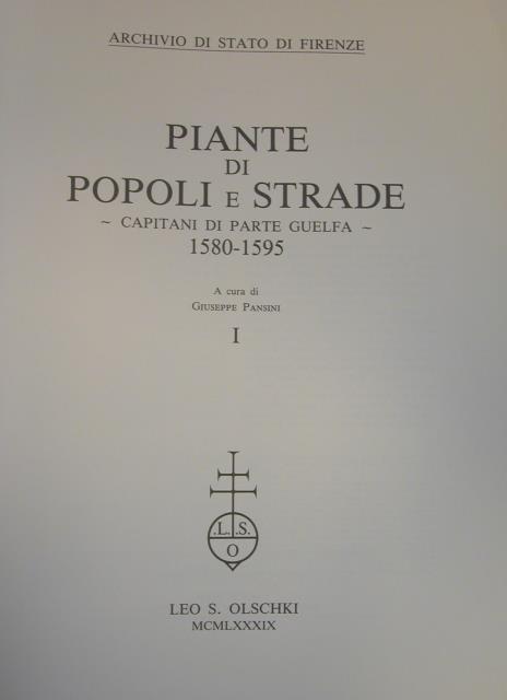 PIANTE DI POPOLI E STRADE. Capitani di parte guelfa 1580-1595.