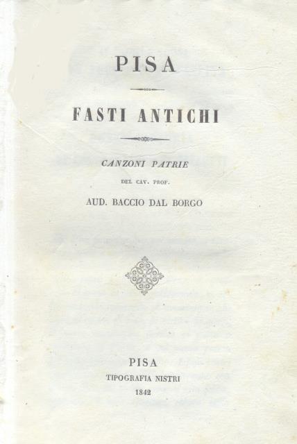 PISA. FASTI ANTICHI. Canzoni patrie. Ai nobili sposi Don Torquato …