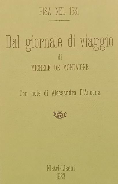 PISA NEL 1581. Dal "Giornale di viaggio" di Michele De …