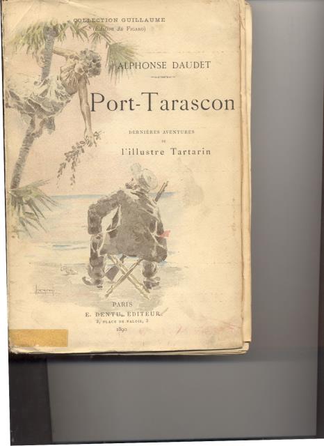 PORT TARASCON. Dernières aventures de l'illustre Tartarin.