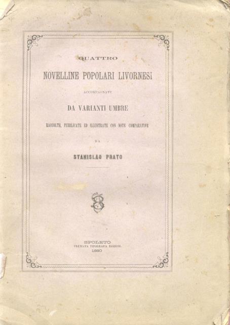 QUATTRO NOVELLINE POPOLARI LIVORNESI ACCOMPAGNATE DA VARIANTI UMBRE. Raccolte, pubblicate …