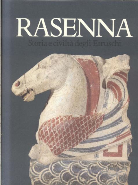 RASENNA. Storia e civiltà degli Etruschi.