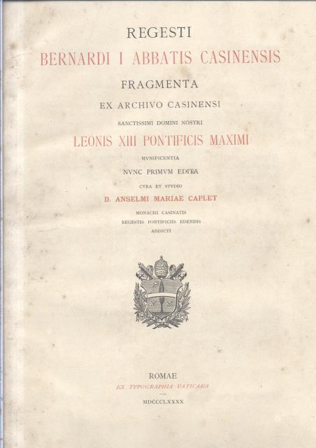 REGESTI BERNARDI I ABBATIS CASINENSIS. Fragmenta ex Archivo Casinensi, Sanctissimi …