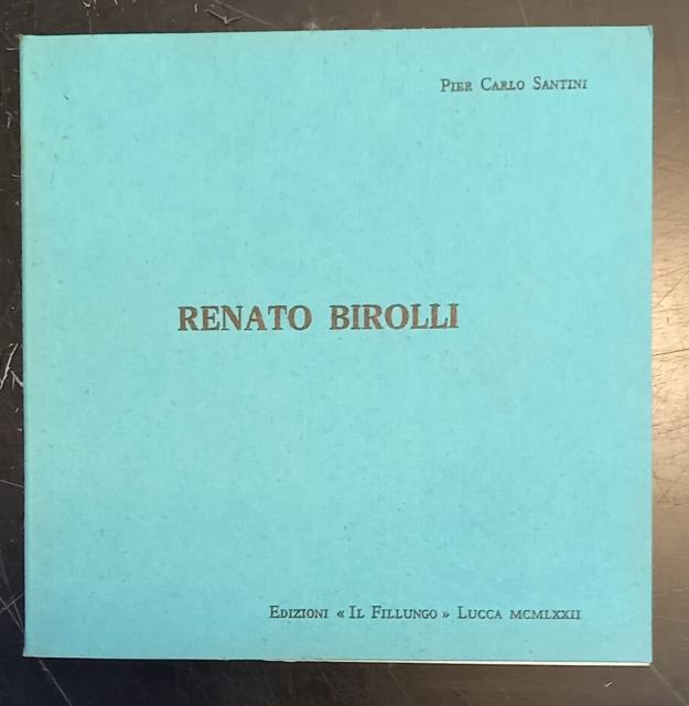 RENATO BIROLLI (Verona, 1905-1959). Catalogo della Mostra. Lucca, Galleria Il …