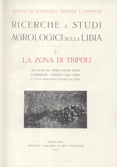 RICERCHE E STUDI AGROLOGICI SULLA LIBIA. Volume I [unico pubblicato]: …