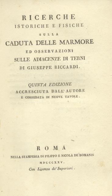 RICERCHE ISTORICHE E FISICHE SULLA CADUTA DELLE MARMORE. Ed osservazioni …