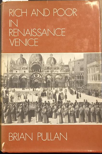 RICH AND POOR IN RENAISSANCE VENICE. The Social Institutions of …