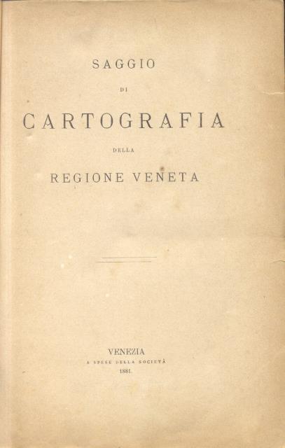 SAGGIO DI CARTOGRAFIA DELLA REGIONE VENETA. Al III Congresso Geografico …