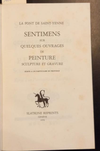 SENTIMENS SUR QUELQUES OUVRAGES DE PEINTURE, SCULPTURE ET GRAVURE. Écrits …