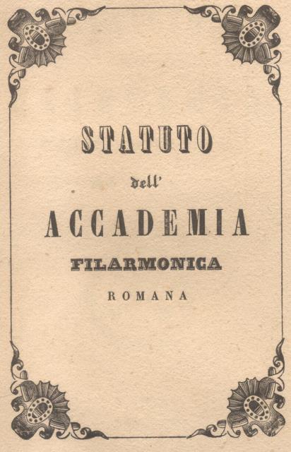STATUTO DELL'ACCADEMIA FILARMONICA ROMANA.