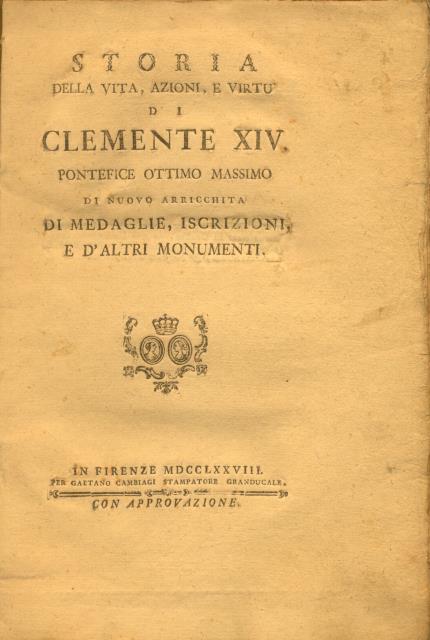 STORIA DELLA VITA, AZIONI, E VIRTU' DI CLEMENTE XIV PONTEFICE …