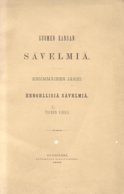 SUOMEN KANSAN SÄVELMIÄ. Ensimmäinen jakso. Hengellisiä Sävelmiä [Musica finlandese]. 1898-1901.