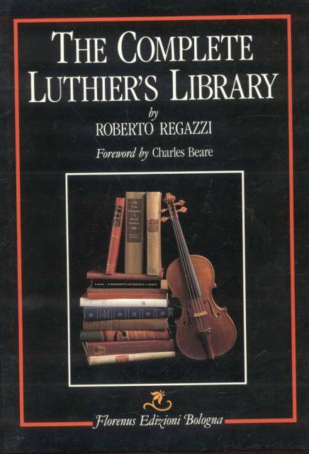 THE COMPLETE LUTHIER'S LIBRARY. A useful International Critical Bibliography for …