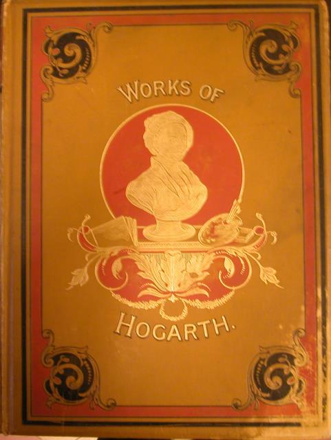THE COMPLETE WORKS OF WILLIAM HOGARTH. In a Series of …