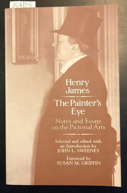 THE PAINTER'S EYE. Notes and Essays on the Pictorial Arts. …