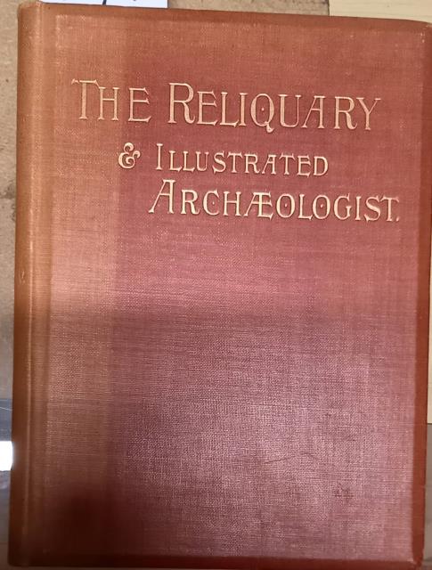 THE RELIQUARY AND ILLUSTRATED ARCHÆLOGIST. A Quarterly Journal and Review …