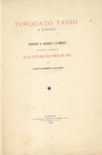 TORQUATO TASSO A NAPOLI. Contributo di onoranze e di memorie …
