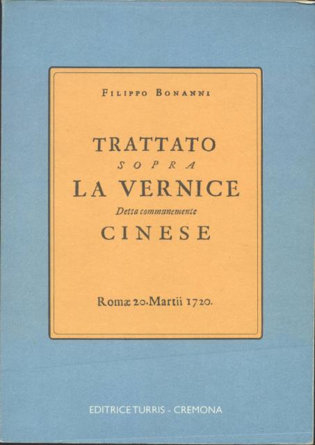TRATTATO SOPRA LA VERNICE DETTA COMUNEMENTE CINESE. Ristampa anastatica dell'edizione …