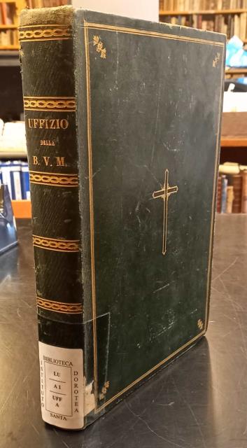 UFFIZIO DELLA BEATA VERGINE MARIA DA DIRSI NEI TRE TEMPI …