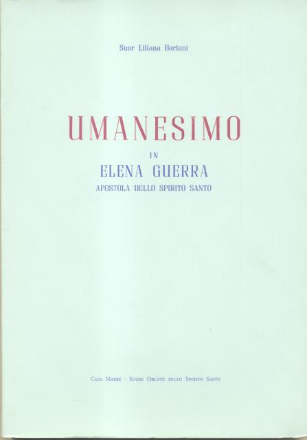 UMANESIMO IN ELENA GUERRA, APOSTOLA DELLO SPIRITO SANTO.