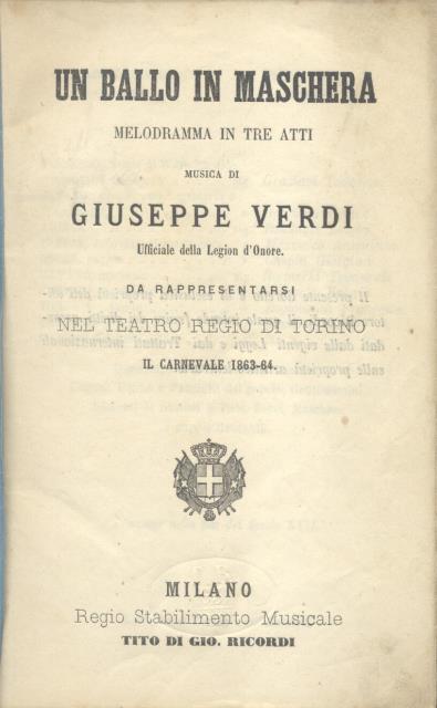 UN BALLO IN MASCHERA (1859). Melodramma in tre Atti di …