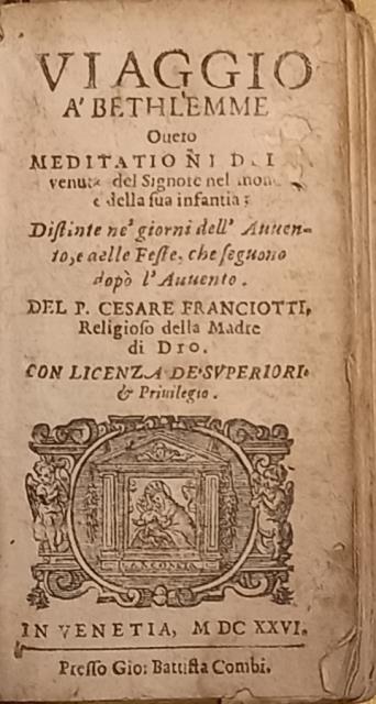 VIAGGIO A' BETHLEMME. Overo Meditationi della venuta del Signore nel …