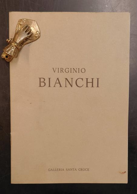 VIRGINIO BIANCHI. Catalogo della Mostra. Lucca, Galleria Santa Croce, 4-18 …