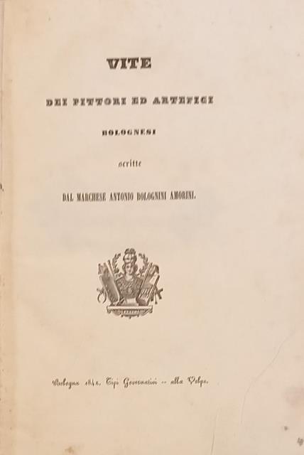 VITE DEI PITTORI ED ARTEFICI BOLOGNESI. [Volume secondo].