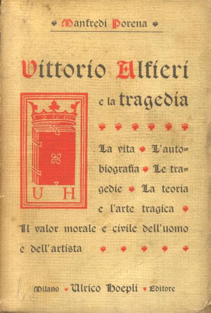 VITTORIO ALFIERI E LA TRAGEDIA. La vita, l'autobiografia, le tragedie, …