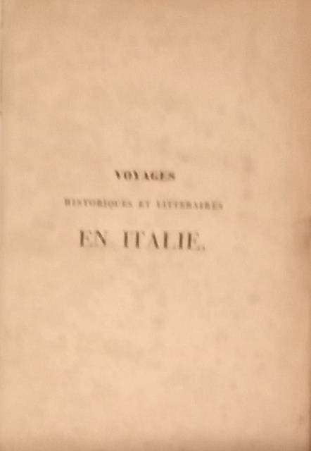 VOYAGES HISTORIQUES ET LITTÉRAIRES EN ITALIE. Pendant les années 1826, …