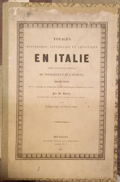VOYAGES HISTORIQUES, LITTÉRAIRE ET ARTISTIQUE EN ITALIE. Guide raisonné et …
